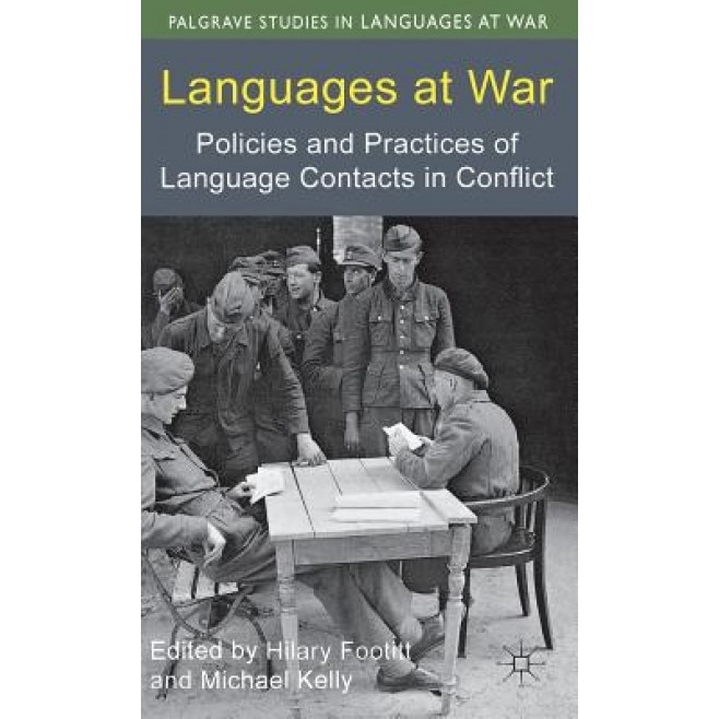 Languages at War: Policies and Practices of Language Contacts in Conflict, Hilary Footitt (Editor)