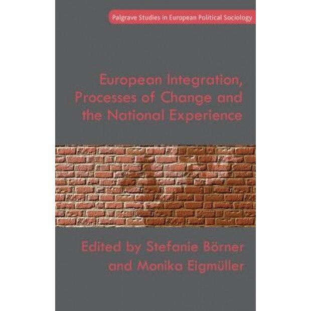 European Integration, Processes of Change and the National Experience, Stefanie Borner (Editor)