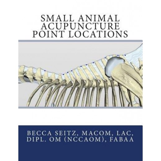 Small Animal Acupuncture Point Locations - Becca Seitz Lac (Author)