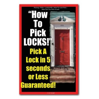 Picking - Picks - Locksmith - How to Lock Pick - How Can You Pick a Lock - How to Pick Locks! Pick a Lock in 5 Seconds or Less Guaranteed!, Locksmith Picking (Author) Picking - Picks - Locksmith - How to Lock Pick - How Can You Pick a Lock - How to Pick Locks! Pick a Lock in 5 Seconds or Less Guaranteed!, Locksmith Picking (Author)