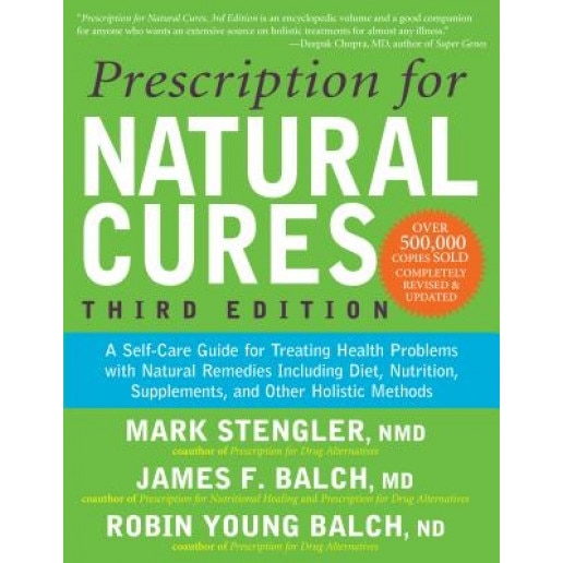 Prescription for Natural Cures: A Self-Care Guide for Treating Health Problems with Natural Remedies Including Diet, Nutrition, Supplements, and Other, James F. Balch (Author)