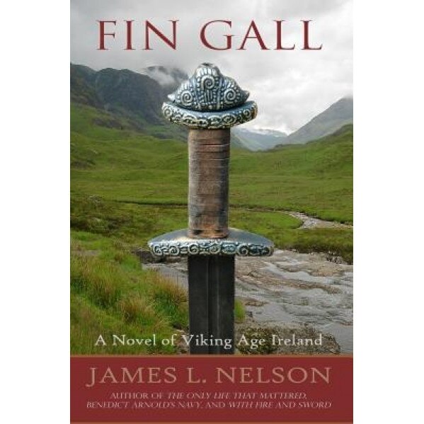 Fin Gall: A Novel of Viking Age Ireland, James L. Nelson (Author)