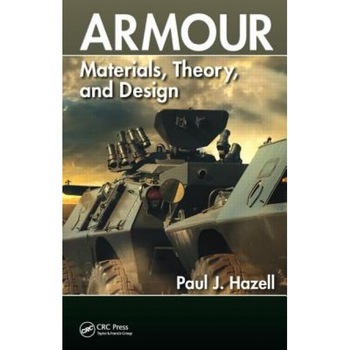 Armour: Materials, Theory, and Design, Paul J. Hazell (Author) Armour: Materials, Theory, and Design, Paul J. Hazell (Author)