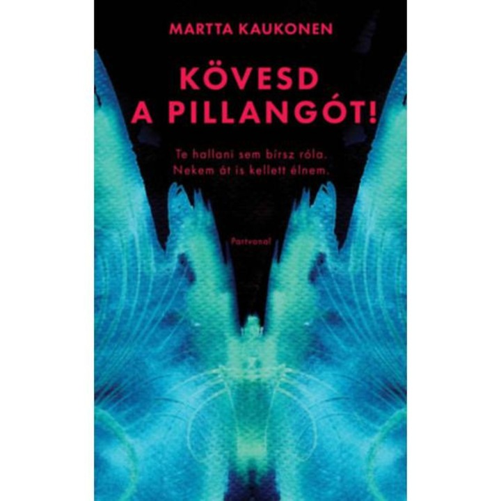 Kövesd a pillangót! - Te hallani sem bírsz róla. Nekem át is kellett élnem. - Martta Kaukonen