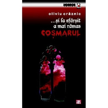 ... si la sfarsit a mai ramas cosmarul - Oliviu Craznic ... si la sfarsit a mai ramas cosmarul - Oliviu Craznic