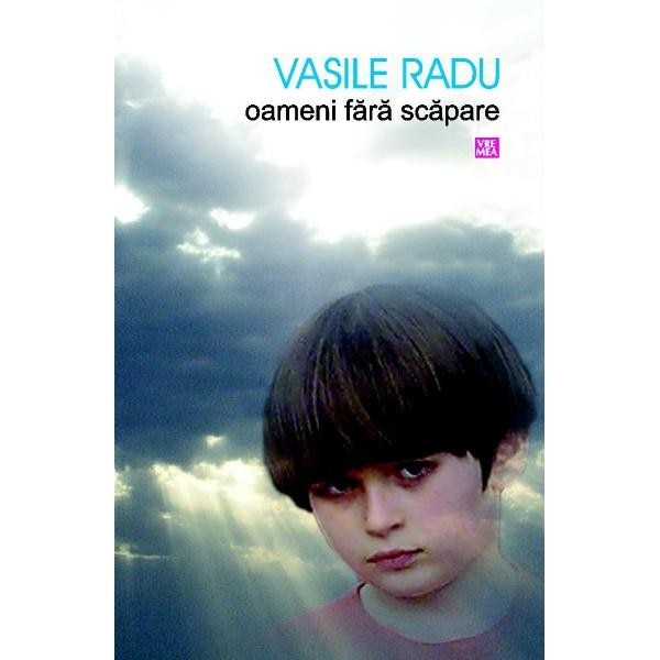 Oameni fara scapare - Vasile Radu