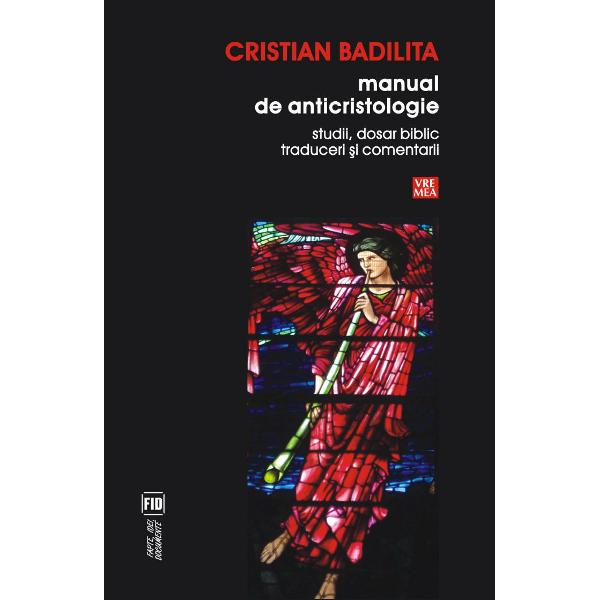 Manual de anticristologie, studii. Dosar biblic. Traduceri si comentarii - Cristian Badilita