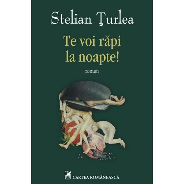Te voi rapi la noapte! - Stelian Turlea