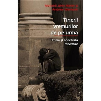 Tinerii vremurilor de pe urma - monahii John Marler, Andrew Wermuth Tinerii vremurilor de pe urma - monahii John Marler, Andrew Wermuth