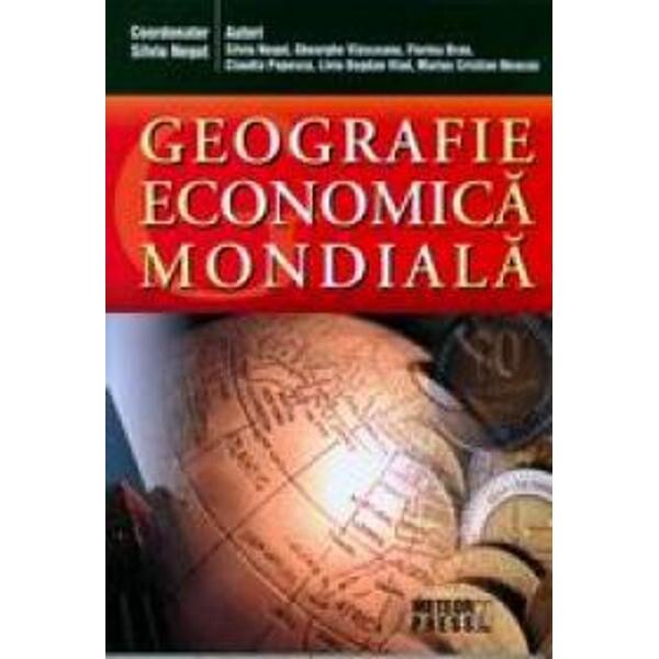 Geografie economica mondiala - Silviu Negut, Gheorghe Vlasceanu, Florina Bran