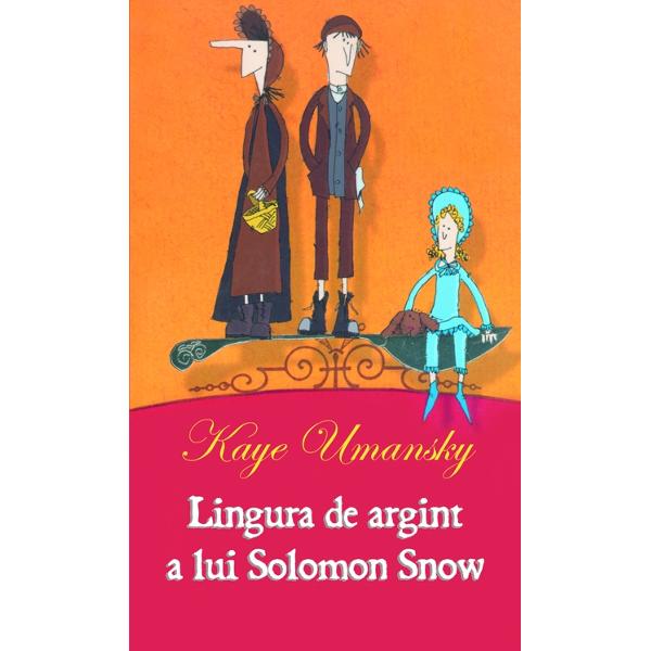 Lingura de argint a lui Solomon Snow - Kaye Umansky