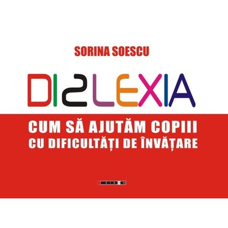 Dislexia Cum Sa Ajutam Copiii Cu Dificultati De Invatare Sorina Soescu Emag Ro