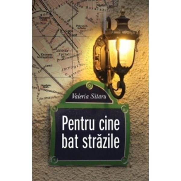 Pentru cine bat strazile - Valeria Sitaru