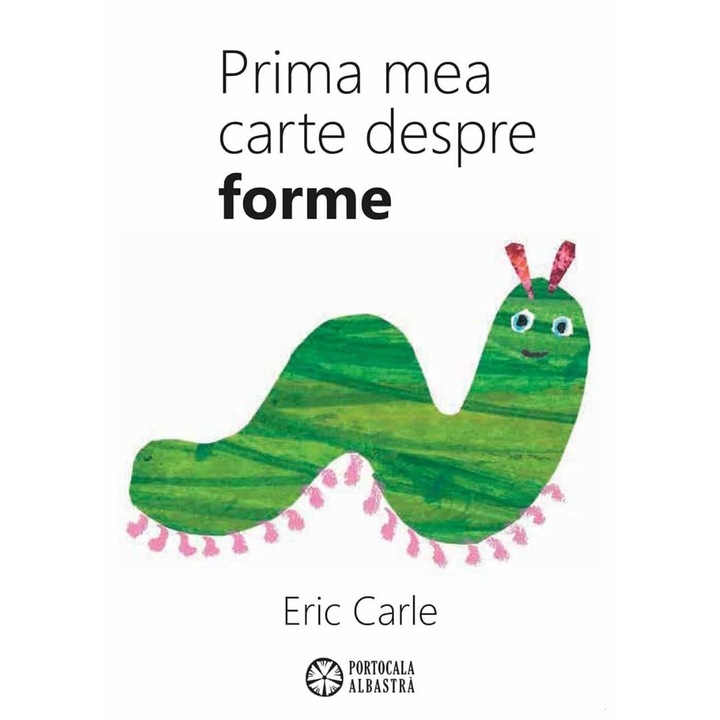 Carle E - Prima mea carte despre forme