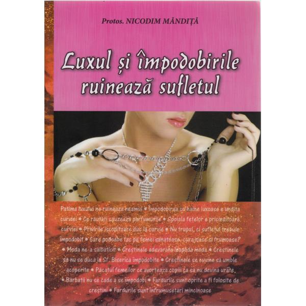 Luxul Si Impodobirile Ruineaza Sufletul - Protos. Nicodim Mandita