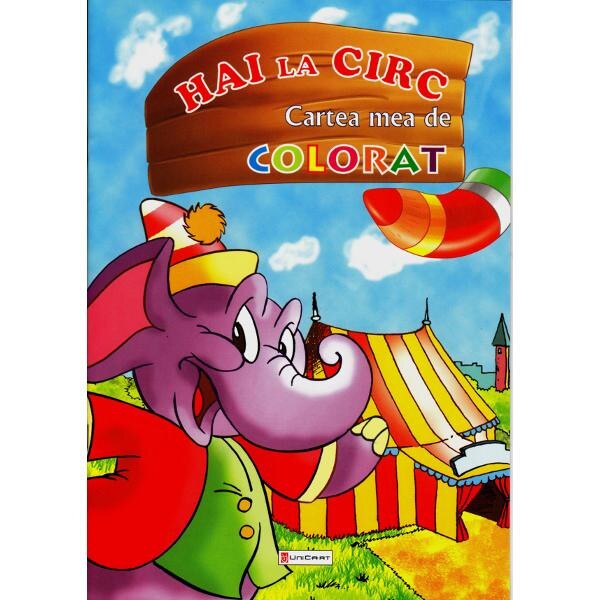 Hai la circ - Cartea mea de colorat