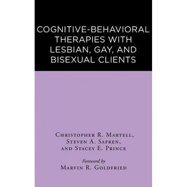 Cognitive-Behavioral Therapies with Lesbian, Gay, and Bisexual Clients - Christopher R. Martell (Author)