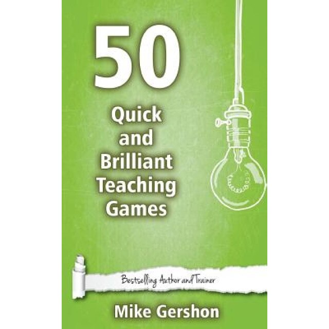 50 Quick and Brilliant Teaching Games, MR Mike Gershon (Author)