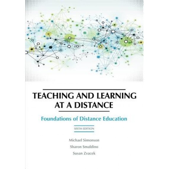 Teaching and Learning at a Distance: Foundations of Distance Education, 6th Edition, Michael Simonson (Editor)