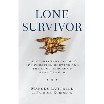 Lone Survivor: The Eyewitness Account of Operation Redwing and the Lost Heroes of Seal Team 10, Marcus Luttrell (Author) Lone Survivor: The Eyewitness Account of Operation Redwing and the Lost Heroes of Seal Team 10, Marcus Luttrell (Author)