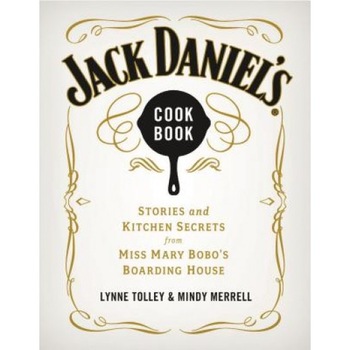 Jack Daniel's Cookbook: Stories and Kitchen Secrets from Miss Mary Bobo's Boarding House, Lynne Tolley (Author) Jack Daniel's Cookbook: Stories and Kitchen Secrets from Miss Mary Bobo's Boarding House, Lynne Tolley (Author)