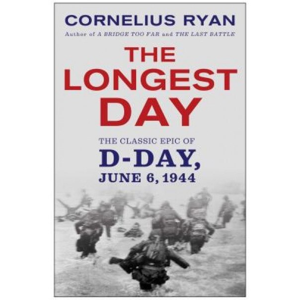 Longest Day: The Classic Epic of D Day, Cornelius Ryan