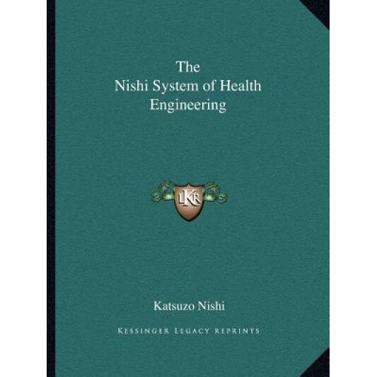 The Nishi System of Health Engineering, Katsuzo Nishi (Author)