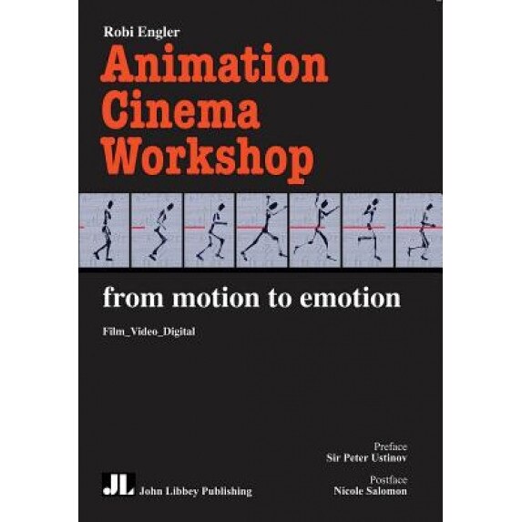Animation Cinema Workshop: From Motion to Emotion, Robi Engler (Author)