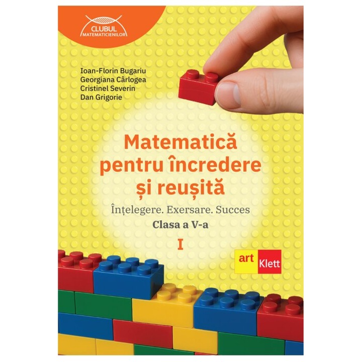 Matematica pentru incredere si reusita, Ioan-Florin Bugariu, Georgiana Carlogea, Cristinel Severin, Dan Grigorie, Clasa a V-a