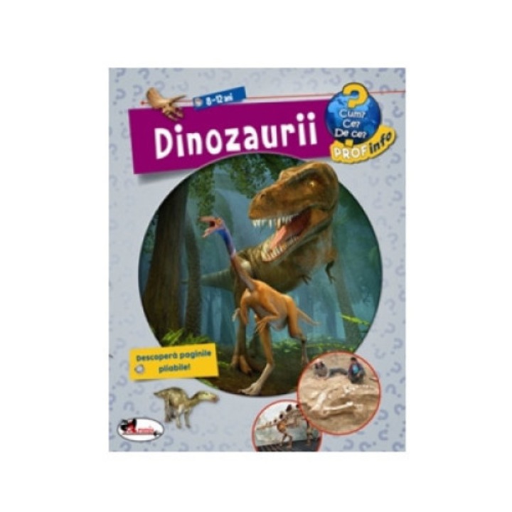 Dinosaur Encyclopedia - 8-12 év - hogyan? mi a? miért? (Román nyelvű kiadás)