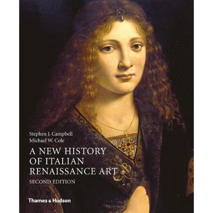 A New History of Italian Renaissance Art - Stephen J. Campbell,Michael W. Cole