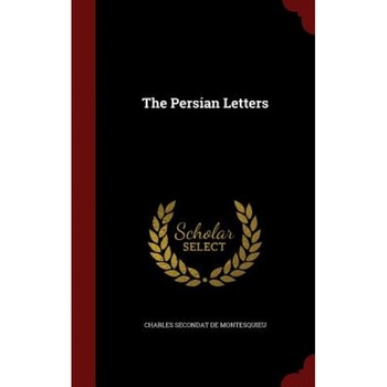 The Persian Letters, Charles Secondat De Montesquieu (Author) The Persian Letters, Charles Secondat De Montesquieu (Author)