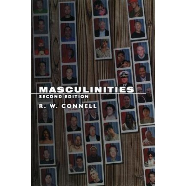 Masculinities: Second Edition, Raewyn Connell, R. W. Connell