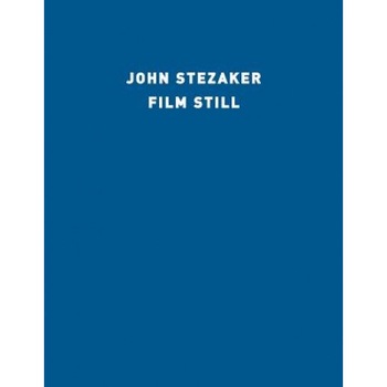John Stezaker: Film Stills, John Stezaker (Author) John Stezaker: Film Stills, John Stezaker (Author)
