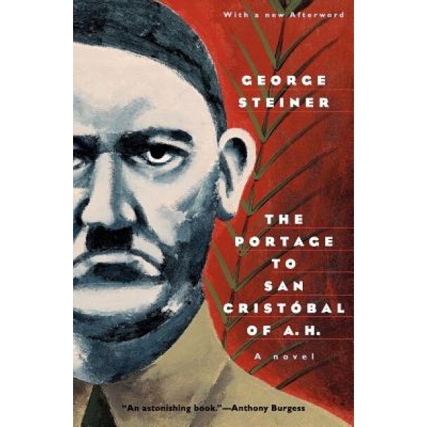 The Portage to San Cristobal of A. H., George Steiner (Author)