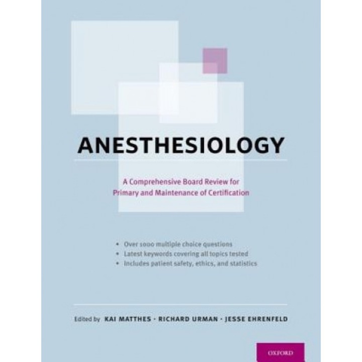 Anesthesiology: A Comprehensive Board Review for Primary and Maintenance of Certification - Kai Matthes (Editor)