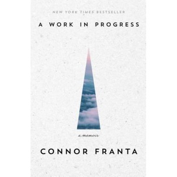 A Work in Progress: A Memoir, Connor Franta (Author) A Work in Progress: A Memoir, Connor Franta (Author)