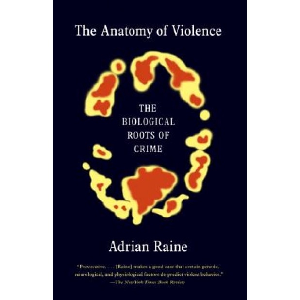 The Anatomy of Violence: The Biological Roots of Crime, Adrian Raine (Author)