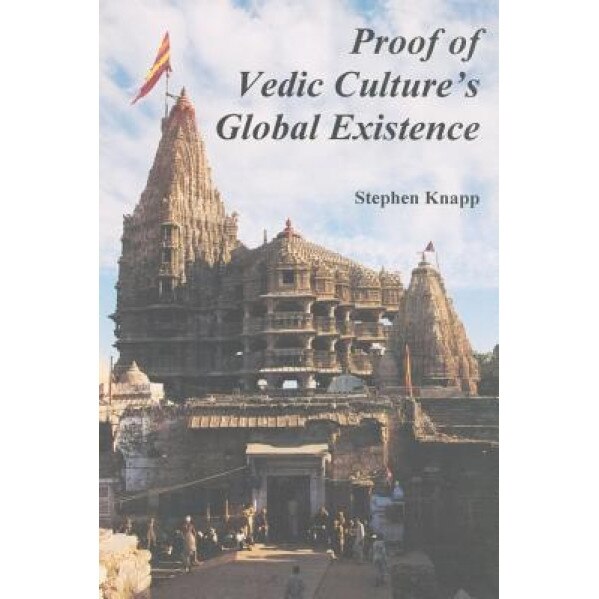 Proof of Vedic Culture's Global Existence, Stephen Knapp (Author)