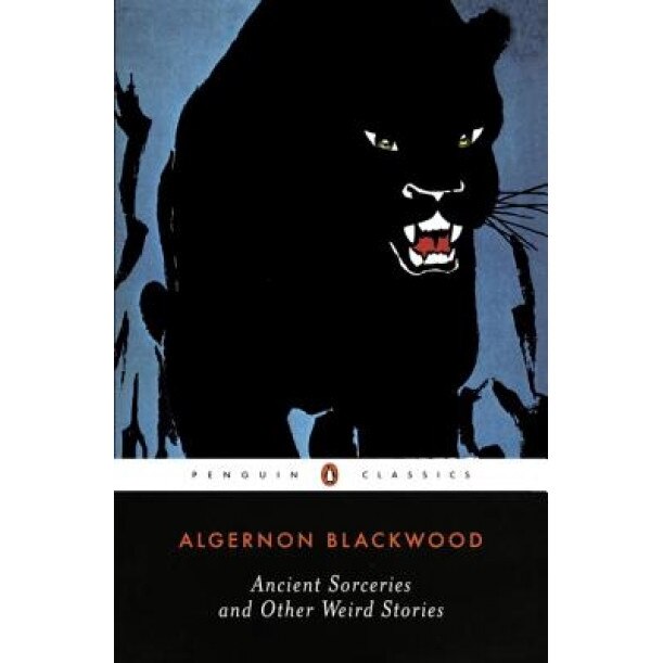Ancient Sorceries and Other Weird Stories, Algernon Blackwood
