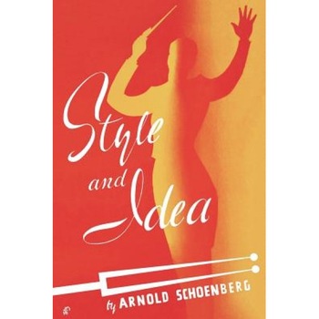 Style and Idea, Arnold Schoenberg (Author) Style and Idea, Arnold Schoenberg (Author)