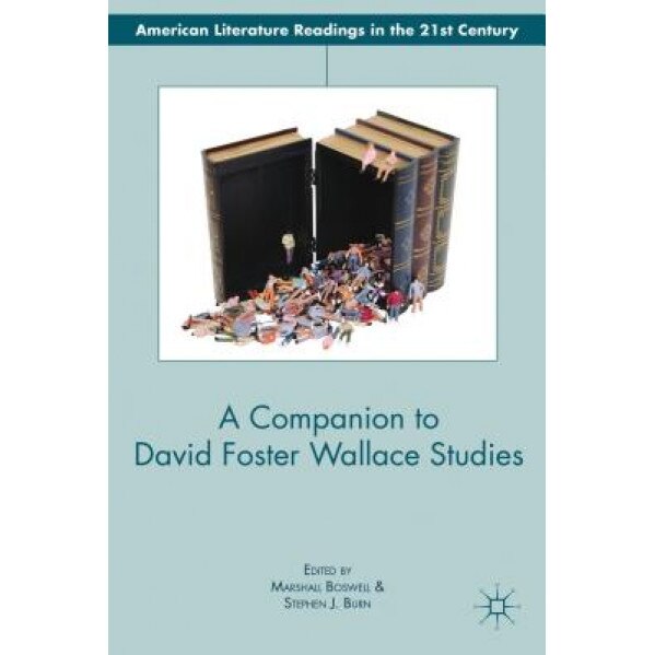 A Companion to David Foster Wallace Studies, Stephen J. Burn (Editor)