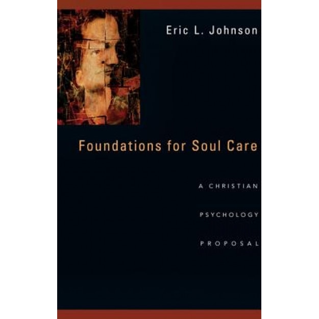 Foundations for Soul Care: A Christian Psychology Proposal, Eric L. Johnson (Author)
