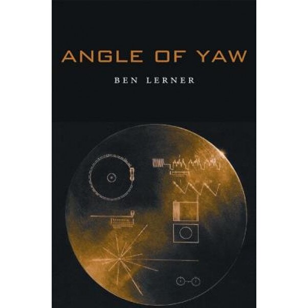 Angle of Yaw, Ben Lerner (Author)