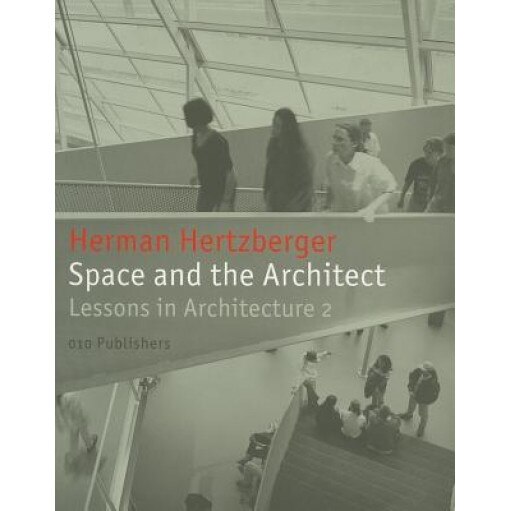 Space and the Architect: Lessons for Students in Architecture 2, Herman Hertzberger (Text by (Art/Photo Books))