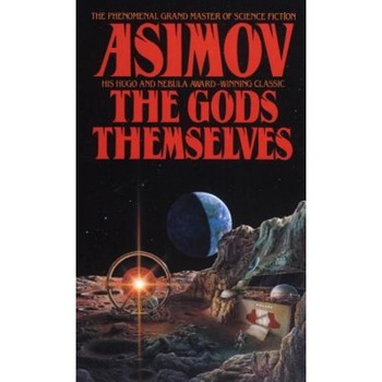The Gods Themselves, Isaac Asimov The Gods Themselves, Isaac Asimov