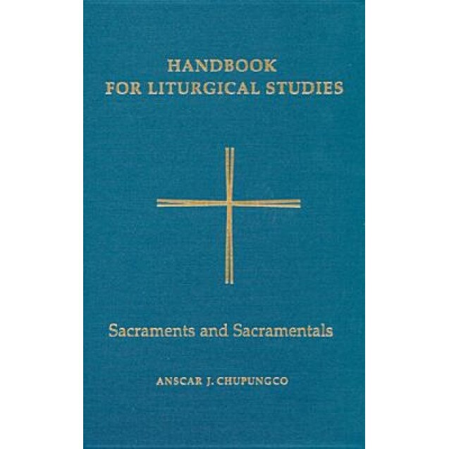 Sacraments and Sacramentals, Anscar J. Chupungco (Editor)
