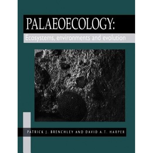 Palaeoecology: Ecosystems, Environments and Evolution, Patrick J. Brenchley (Author)