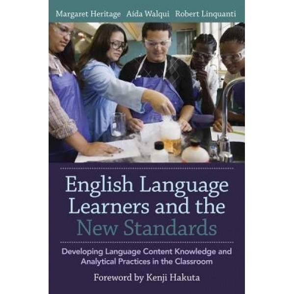 English Language Learners and the New Standards: Developing Language, Content Knowledge, and Analytical Practices in the Classroom, Margaret Heritage (Author)