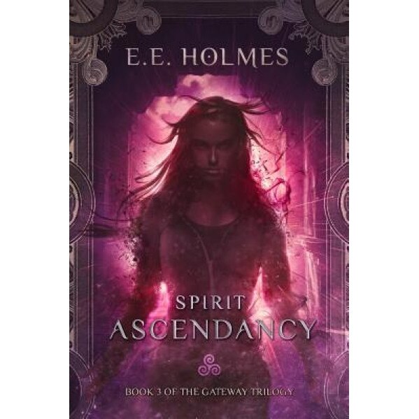 Spirit Ascendancy: Book 3 of the Gateway Trilogy, E. E. Holmes (Author)